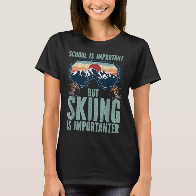 T-shirt L'École Est Importante, Mais Le Ski Est Important  (Devant)