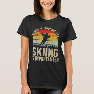 T-shirt L'École Est Importante, Mais Le Ski Est Important 