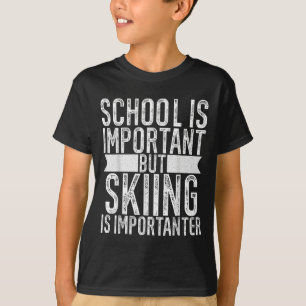 T-shirt L'École Est Importante, Mais Le Ski Est Important