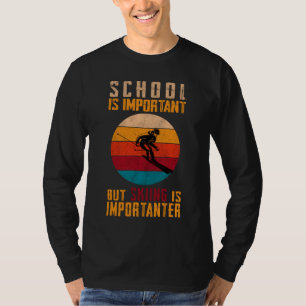 T-shirt L'École Est Importante, Mais Le Ski Est Important,