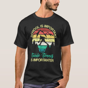T-shirt L'École Est Importante, Mais Le Tennis De Table Es