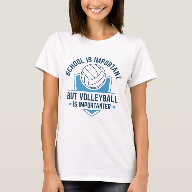 T-shirt L'École Est Importante, Mais Le Volley Est Importa (Devant)