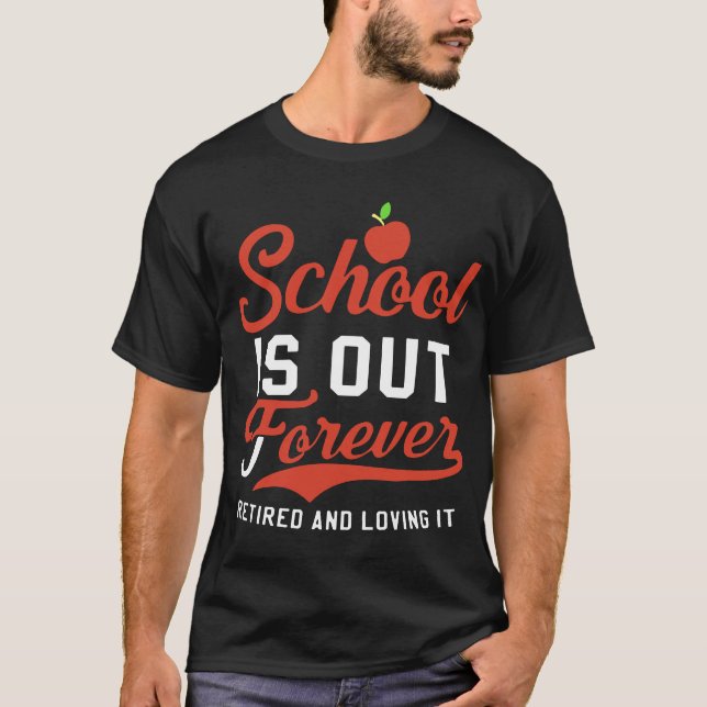 T-shirt l'école est retirée pour toujours et professeur (Devant)