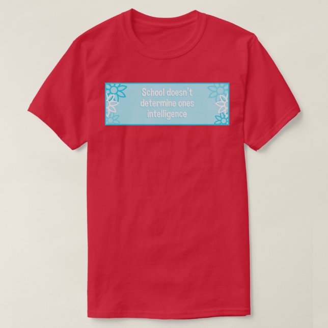 T-shirt L'École Ne Détermine Pas Les Renseignements (Design devant)