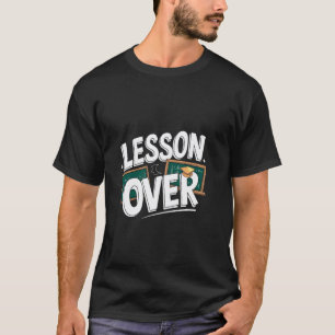 T-shirt Leçon Terminée Professeur Drôle Retraite Retraité