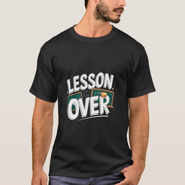 T-shirt Leçon Terminée Professeur Drôle Retraite Retraité  (Devant)