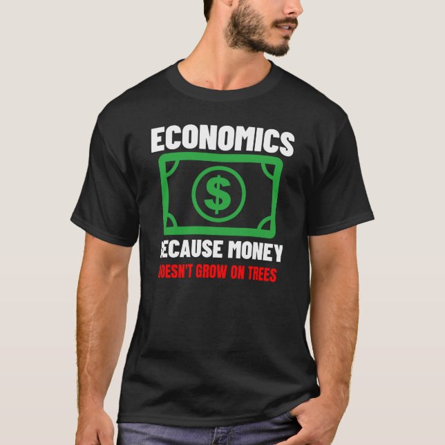 T-shirt L'économie parce que l'argent ne pousse pas sur le (Devant)