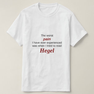 T-shirt Lecture Hegel : La plus mauvaise douleur