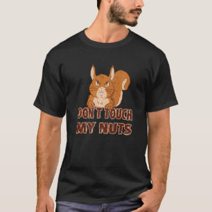 T-shirt L'écureuil dit de ne pas toucher mes noix