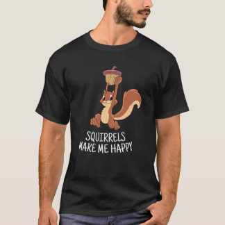 T-shirt L'écureuil Me Rendre Heureux L'Écureuil Mignonne D