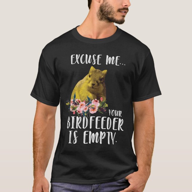 T-shirt L'écureuil m'excusent que votre BirdFeeder est (Devant)
