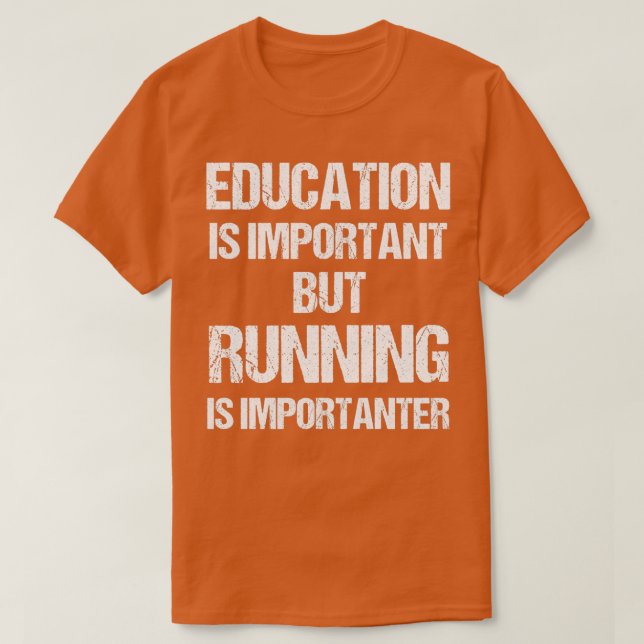 T-shirt L'éducation amusante est importante, mais elle est (Design devant)
