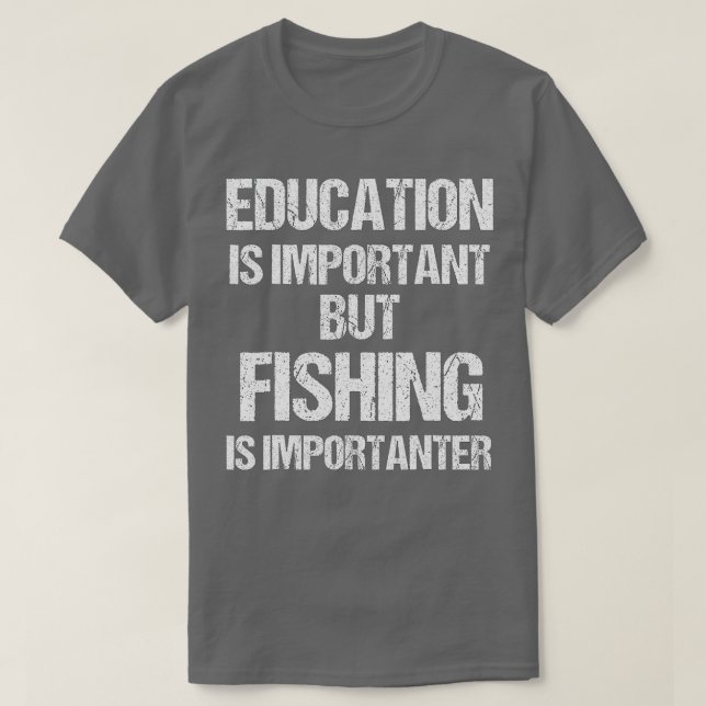 T-shirt L'éducation amusante est importante, mais la pêche (Design devant)