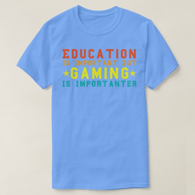 T-shirt L'Éducation Amusante Est Importante, Mais Le Jeu E (Design devant)
