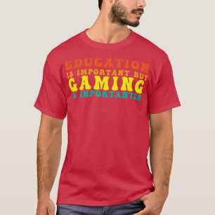 T-shirt L'Éducation Amusante Est Importante, Mais Le Jeu E