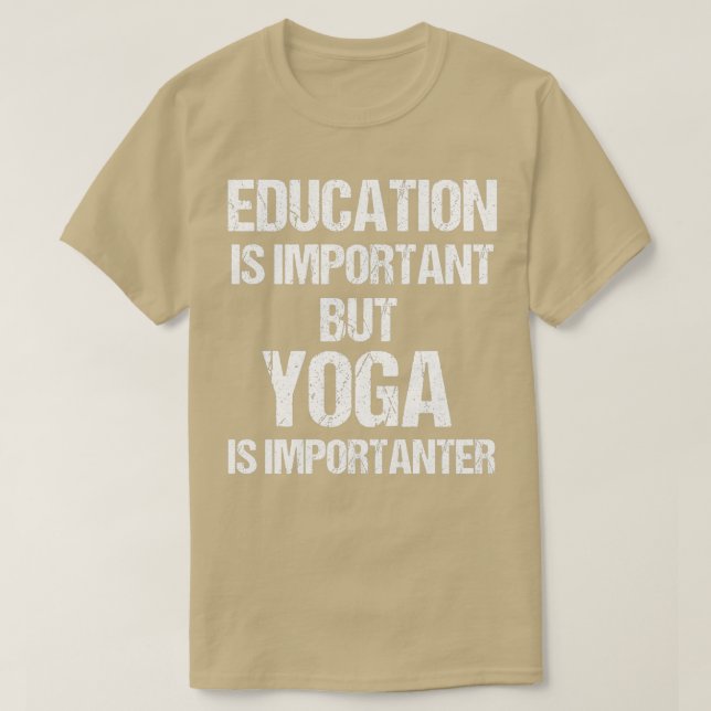 T-shirt L'éducation amusante est importante, mais le yoga  (Design devant)