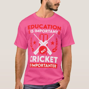 T-shirt L'éducation au cricket est important Joueur de cri