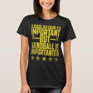 T-shirt L'Éducation Au Handball Est Importante, Mais Le Ha