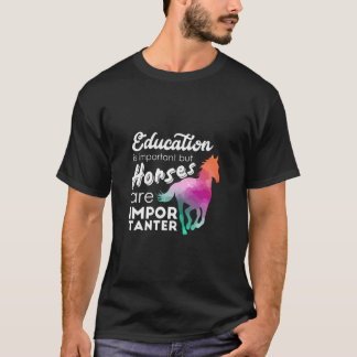 T-shirt L'Éducation Drôle Est Importante Mais Les Chevaux 