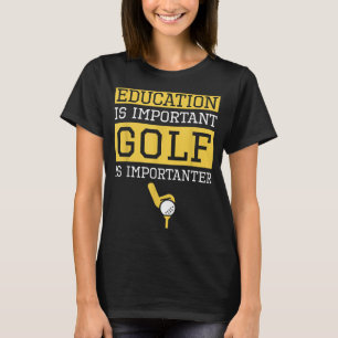 T-shirt L'éducation est important Golf est important Funny