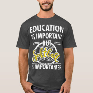 T-shirt L'éducation est important Le softball est importan