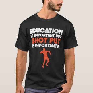 T-shirt L'éducation est important Shot Put est important A
