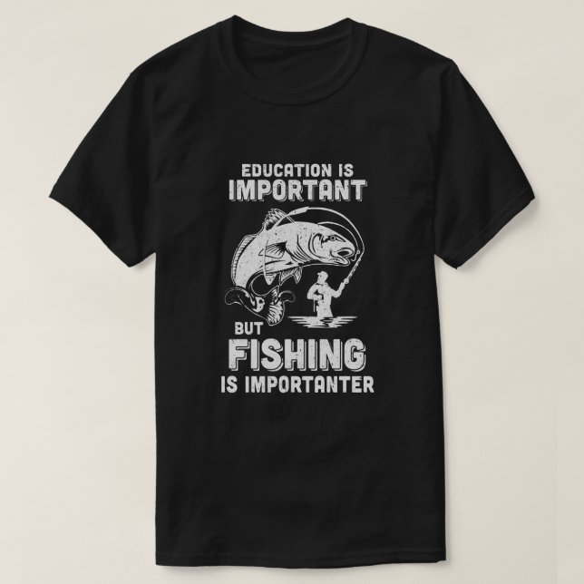 T-shirt L'éducation est importante La pêche est importante (Design devant)