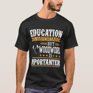 T-shirt L'éducation est importante, le bois est important