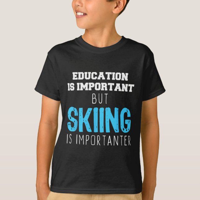 T-shirt L'Éducation Est Importante Le Ski Est Un Cadeau Im (Devant)