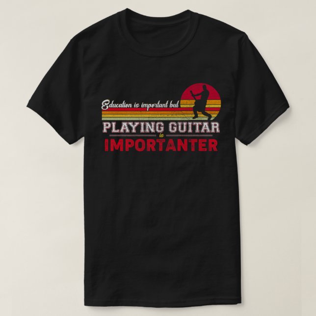 T-shirt L'Éducation Est Importante, Mais Jouer À La Guitar (Design devant)