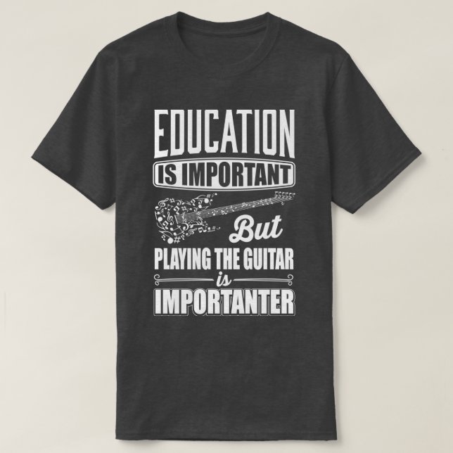 T-shirt L'éducation est importante mais jouer de la guitar (Design devant)