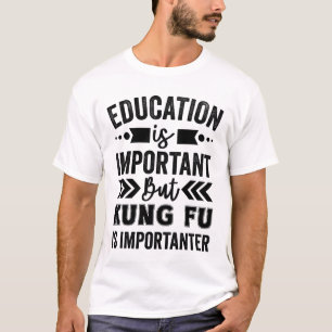 T-shirt L'Éducation Est Importante Mais Kung Fu Est Import