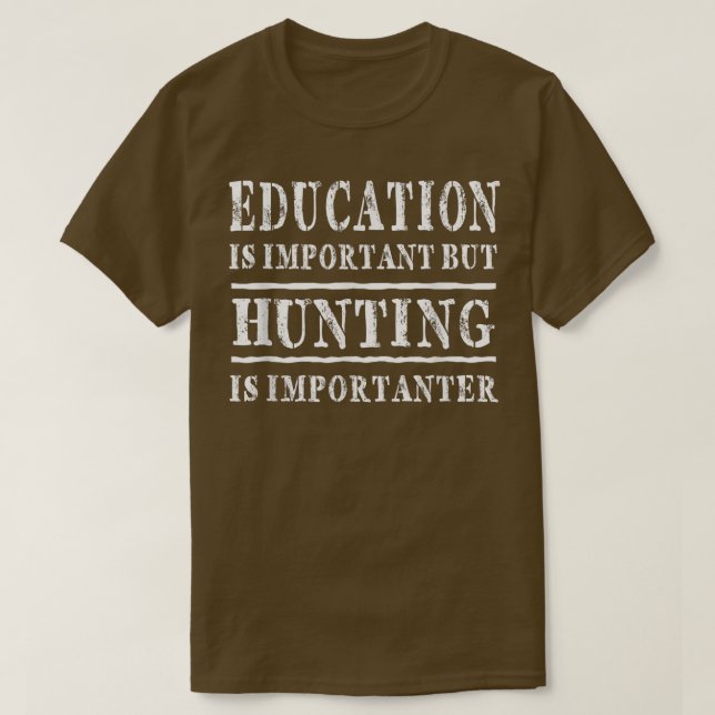 T-shirt L'Éducation Est Importante, Mais La Chasse Est Imp (Design devant)