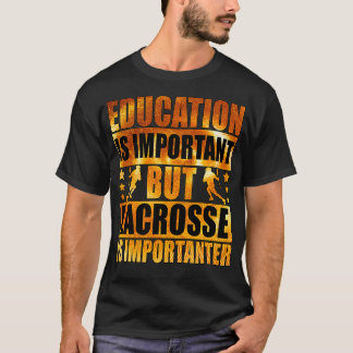 T-shirt L'Éducation Est Importante, Mais La Crosse Est Imp