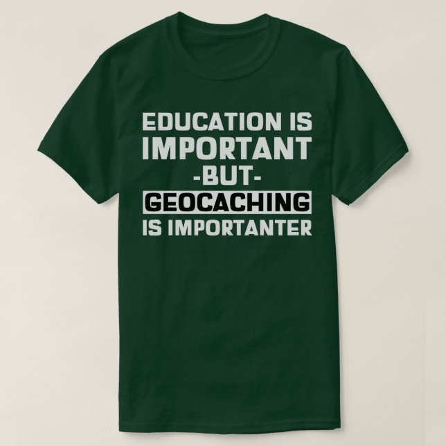 T-shirt L'Éducation Est Importante, Mais La Géocaching Est (Design devant)