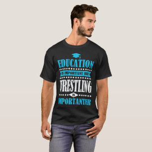 T-shirt l'éducation est importante, mais la lutte est impo