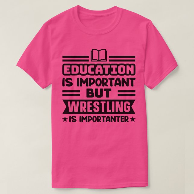 T-shirt L'éducation est importante, mais la lutte est impo (Design devant)
