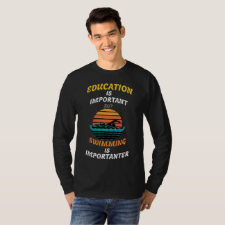 T-shirt L'éducation est importante, mais la natation est i