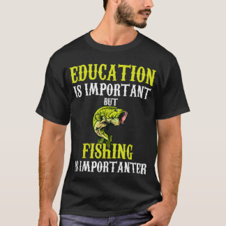 T-shirt L'Éducation Est Importante, Mais La Pêche Est Impo