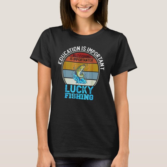 T-shirt L'éducation est importante mais la pêche est plus  (Devant)