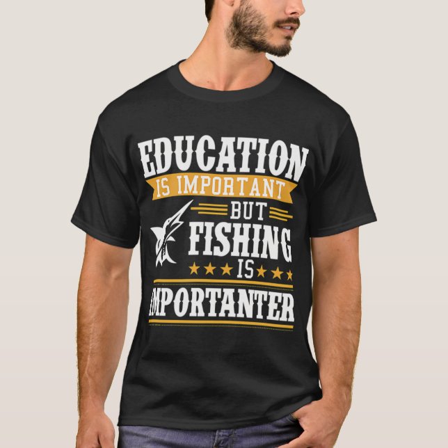 T-shirt L'éducation est importante mais la pêche est plus  (Devant)