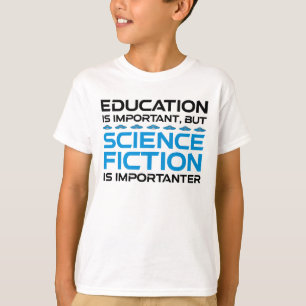 T-shirt L'Éducation Est Importante, Mais La Sci-Fi Est Imp