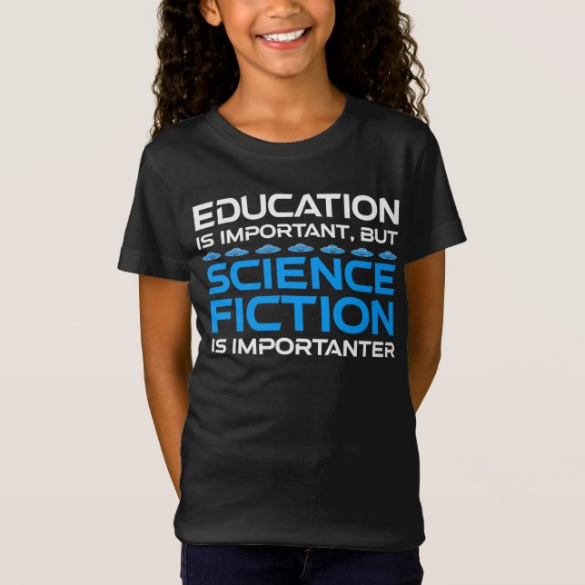 T-Shirt L'Éducation Est Importante, Mais La Sci-Fi Est Imp (Devant)