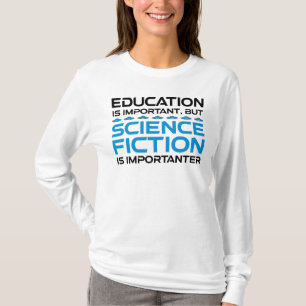 T-shirt L'Éducation Est Importante, Mais La Sci-Fi Est Imp