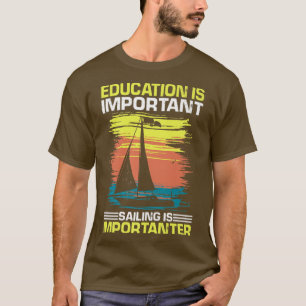 T-shirt L'éducation est importante, mais la voile est plus