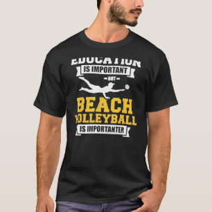 T-shirt L'Éducation Est Importante Mais Le Beach Volleybal