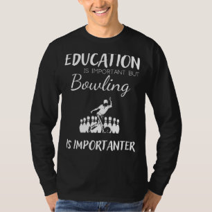 T-shirt L'éducation est importante mais le bowling est enc