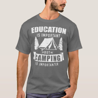 T-shirt L'éducation est importante, mais le camping est im