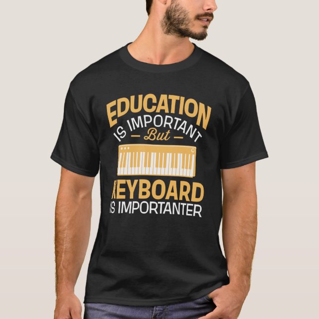 T-shirt L'éducation est importante mais le clavier est (Devant)