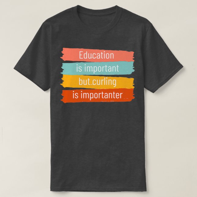 T-shirt L'éducation est importante, mais le curling est im (Design devant)